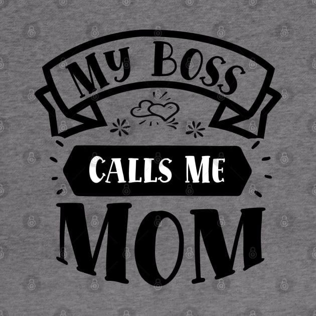 My Boss Call Me Mom by OSCAR BANKS ART